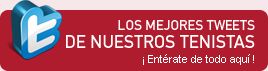 Los mejores tweets de nuestros tenistas Los mejores tweets de nuestros tenistas