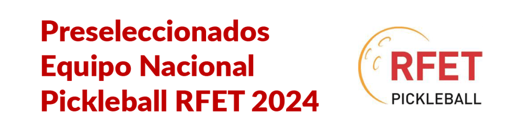 Preseleccionados Equipo Nacional de Pickleball RFET 2024