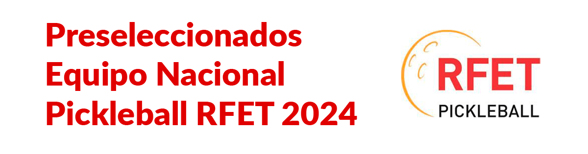 Preseleccionados Equipo Nacional de Pickleball RFET 2024
