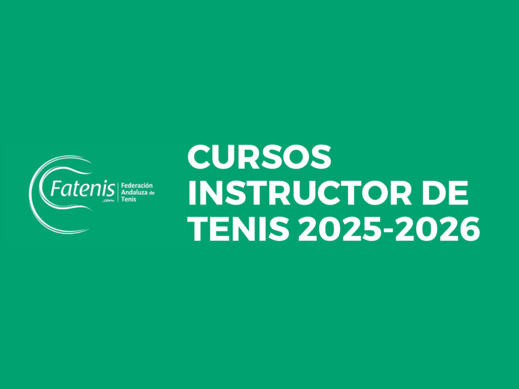 Cursos de Instructor de Tenis para la temporada 2025-2026 de la Federación Andaluza de Tenis