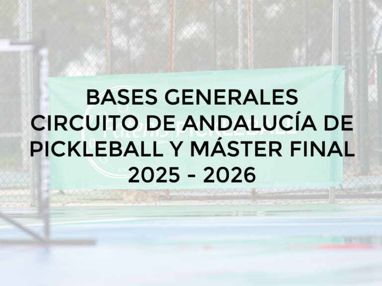 Bases del Circuito Andaluz de Pickleball 2025 - 2026